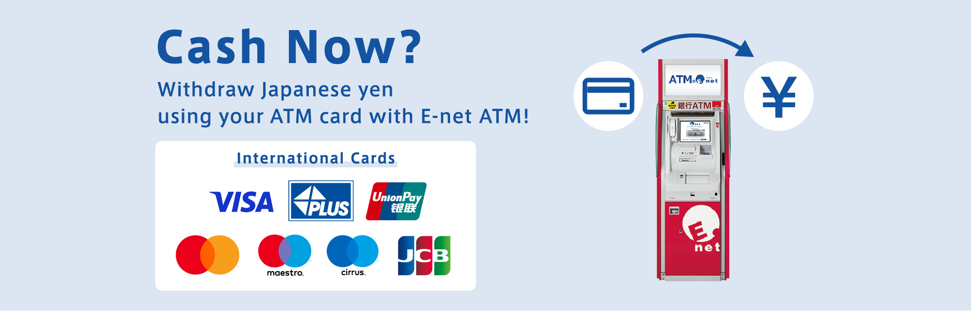 Cash Now? Withdraw Japanese yen using your ATM card with E-net ATM!